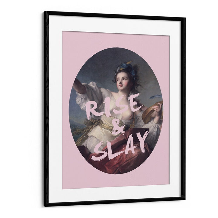 Rise and Slay By Grace Digital Art Co Altered Art Prints in Black Frame With Mount