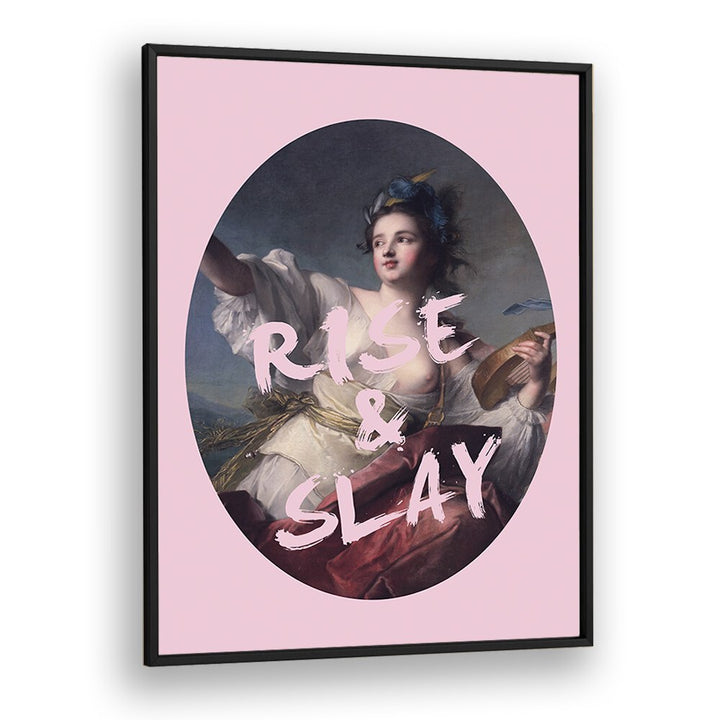 Rise and Slay By Grace Digital Art Co Altered Art Prints in Black Plain Frame