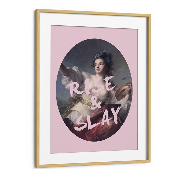 Rise and Slay By Grace Digital Art Co Altered Art Prints in Oak Wood Frame With Mount