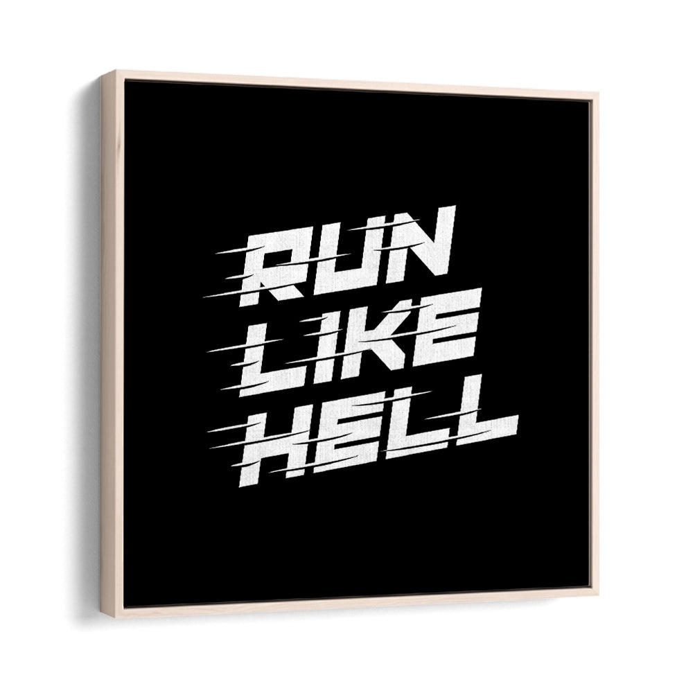 Run Like Hell Quotes and Typography Posters in Oak Wood Floater Frame