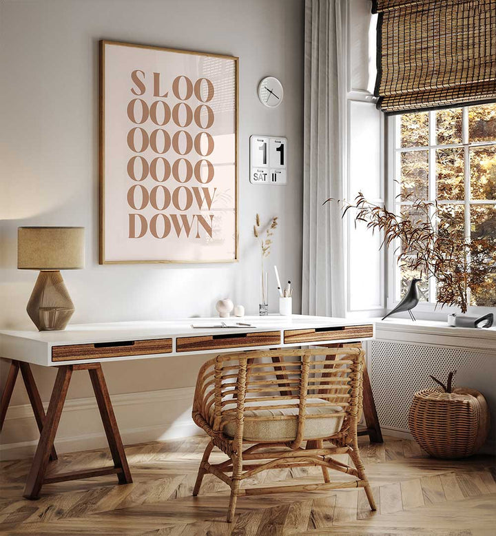 SLOW DOWN , QUOTES & TYPOGRAPHY POSTERS
