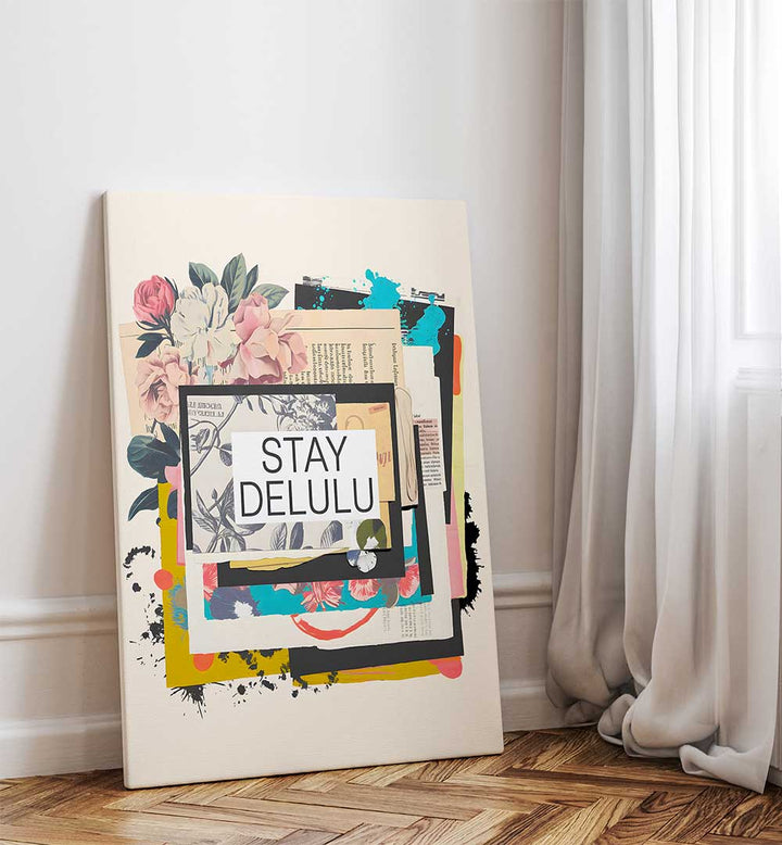 STAY DELULU , QUOTES & TYPOGRAPHY POSTERS