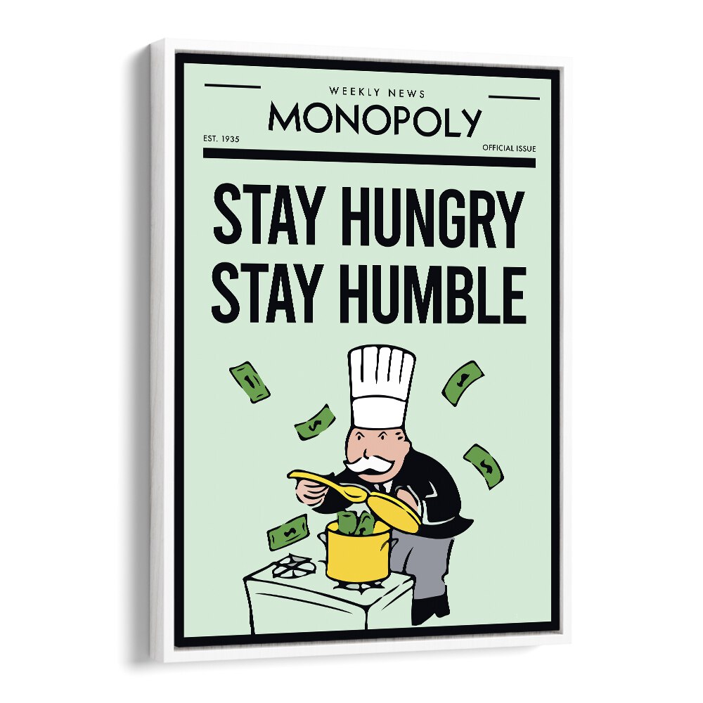 Stay Hungry Stay Humble Money Art Artwork in White Floater Frame