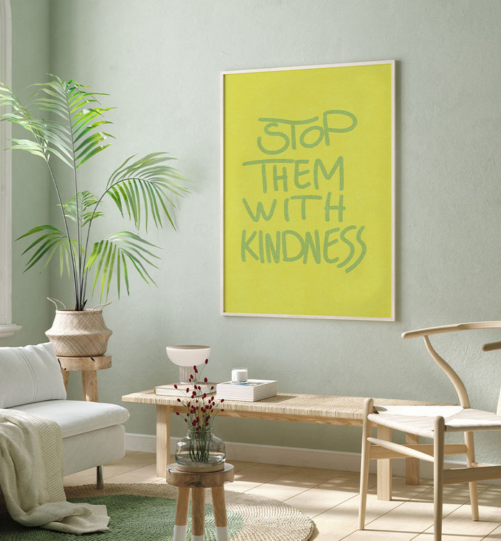 STOP THEM WITH KINDNESS