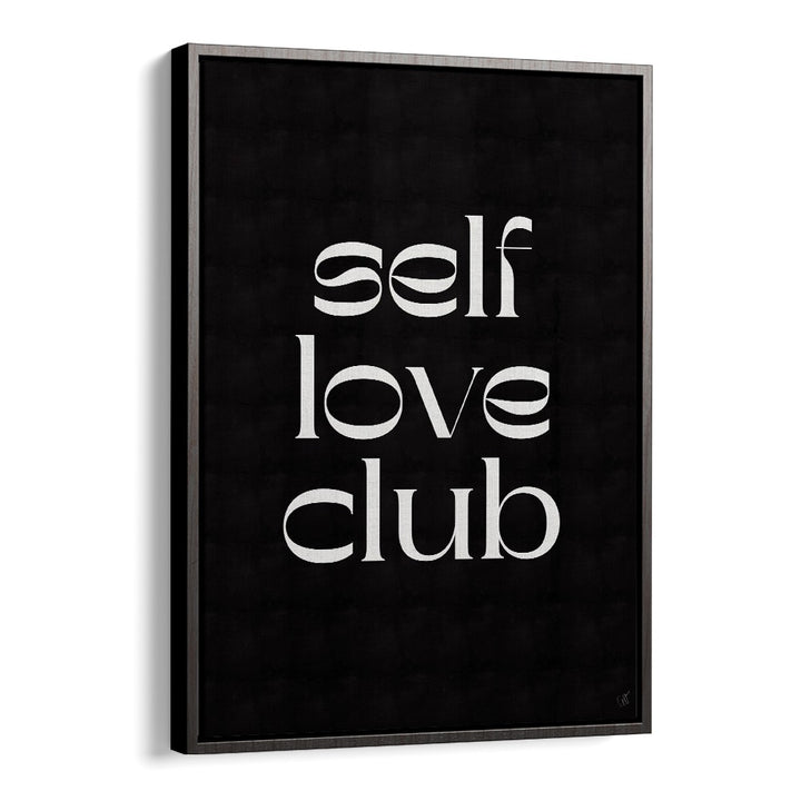 Self Love Club by Anne-marie Volfova Quotes and Typography Posters in Black Floater Frame