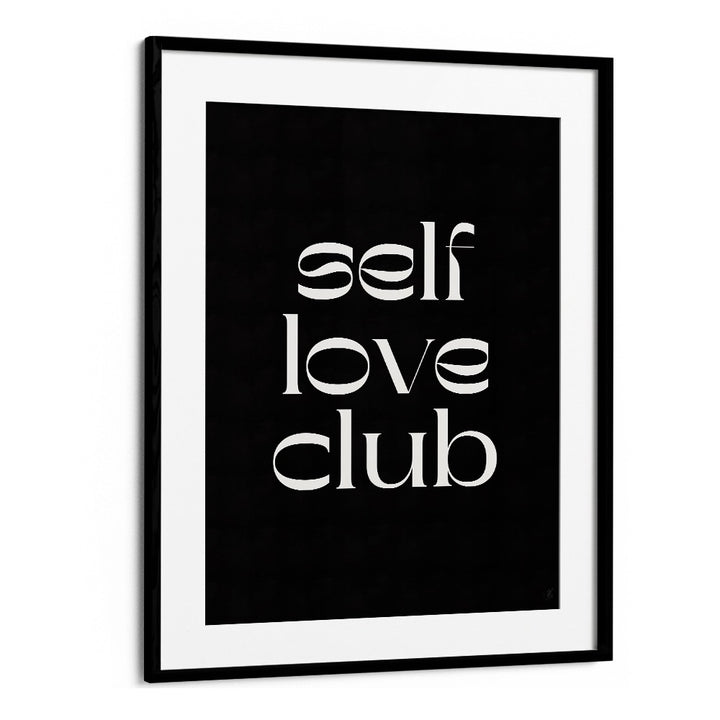 Self Love Club by Anne-marie Volfova Quotes and Typography Posters in Black Frame With Mount