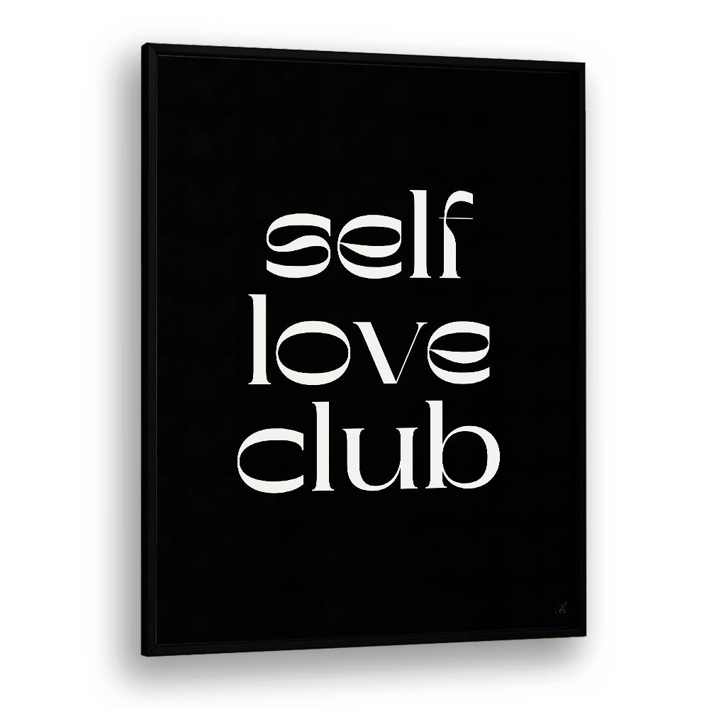 Self Love Club by Anne-marie Volfova Quotes and Typography Posters in Black Plain Frame