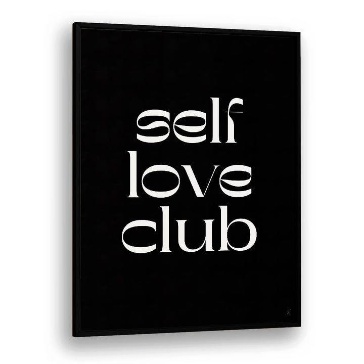 Self Love Club by Anne-marie Volfova Quotes and Typography Posters in Black Plain Frame