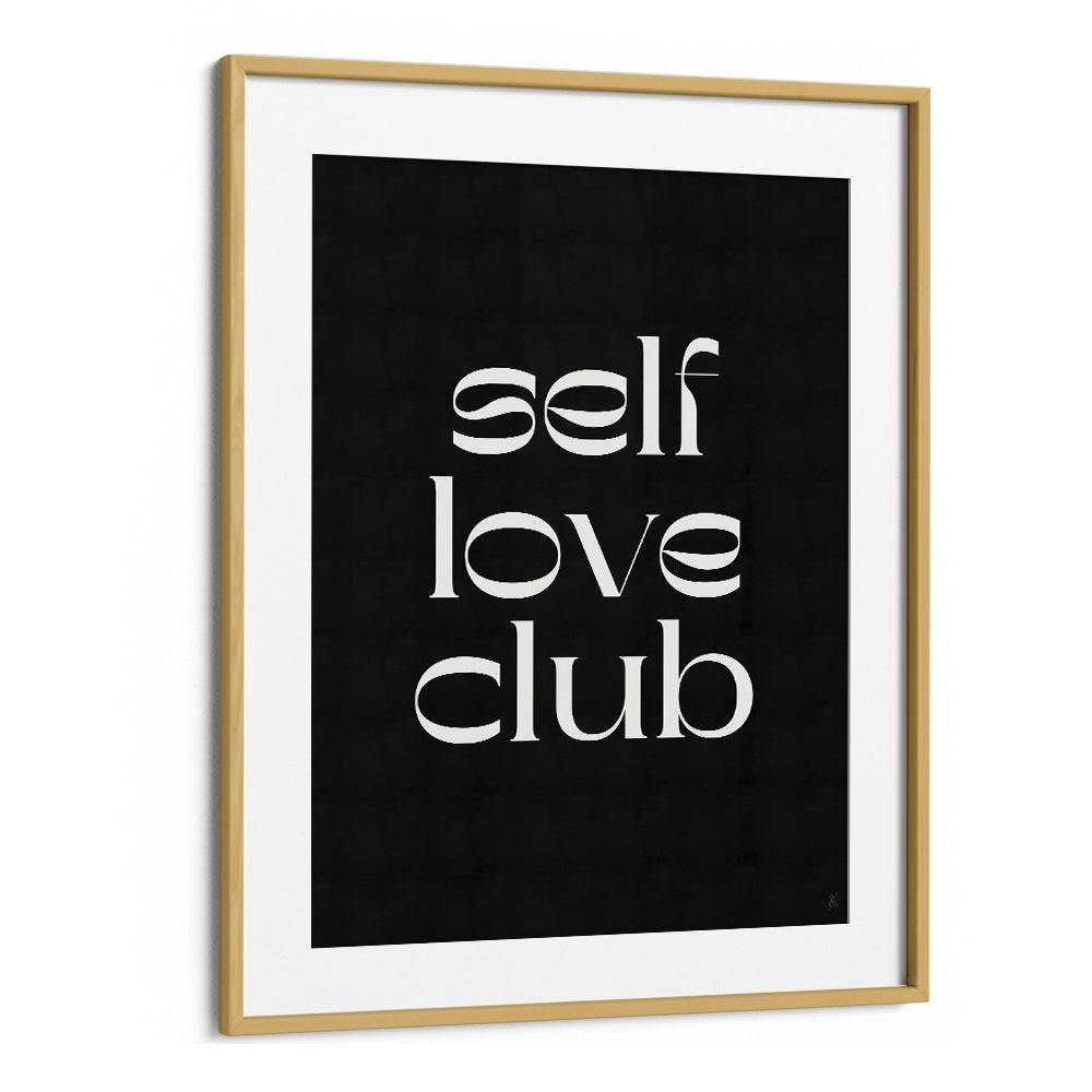 Self Love Club by Anne-marie Volfova Quotes and Typography Posters in Oak Wood Frame With Mount