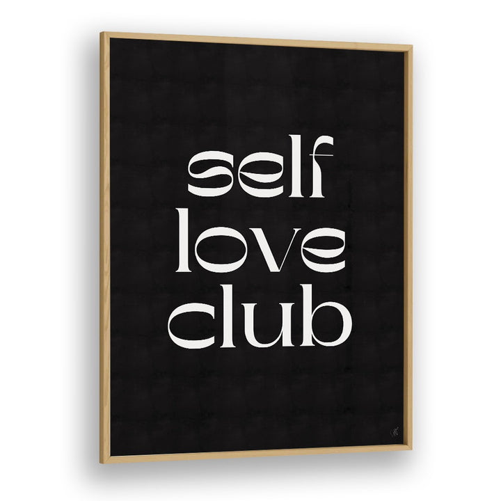 Self Love Club by Anne-marie Volfova Quotes and Typography Posters in Oak Wood Plain Frame