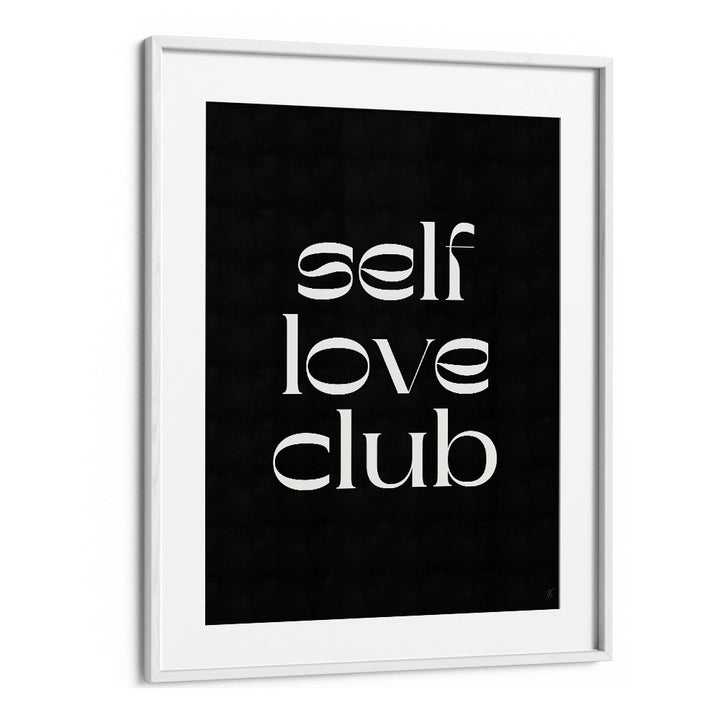 Self Love Club by Anne-marie Volfova Quotes and Typography Posters in White Frame With Mount