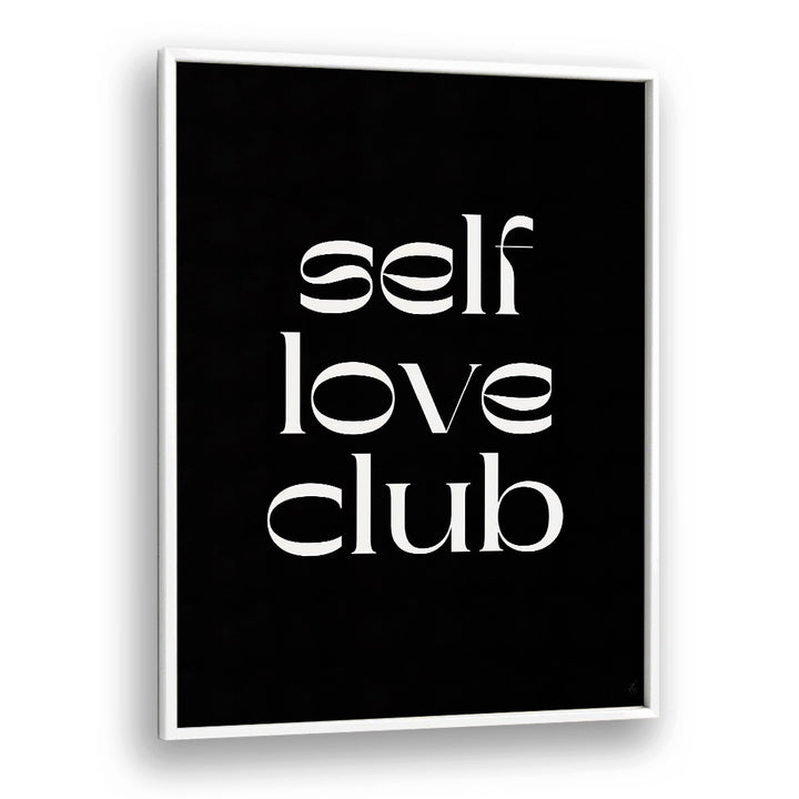 Self Love Club by Anne-marie Volfova Quotes and Typography Posters in White Plain Frame