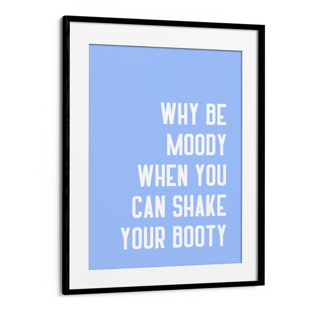 Shake Thy Booty by Athene Fritsch Quotes and Typography Posters in Black Frame With Mount