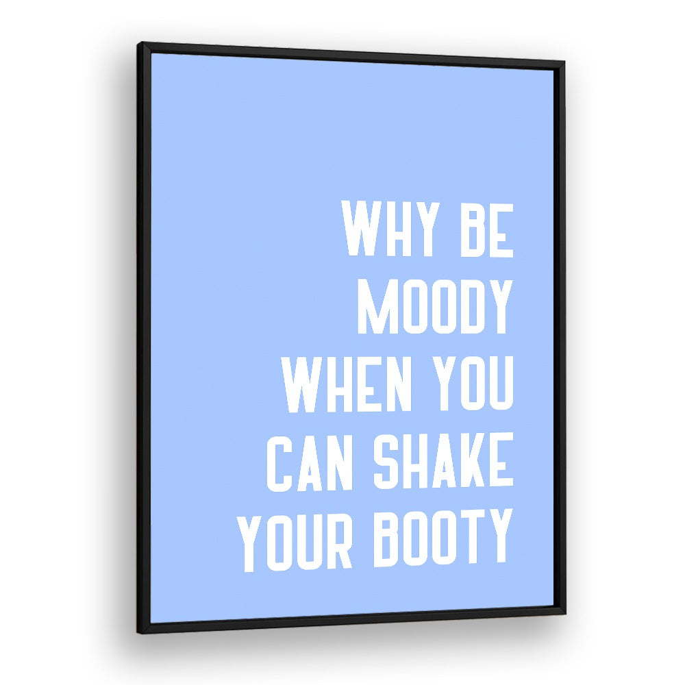 Shake Thy Booty by Athene Fritsch Quotes and Typography Posters in Black Plain Frame