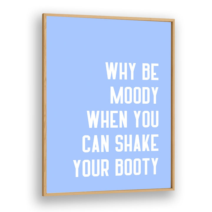 Shake Thy Booty by Athene Fritsch Quotes and Typography Posters in Oak Wood Plain Frame