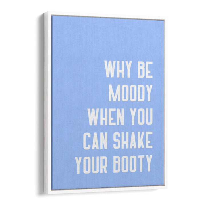 Shake Thy Booty by Athene Fritsch Quotes and Typography Posters in White Floater Frame