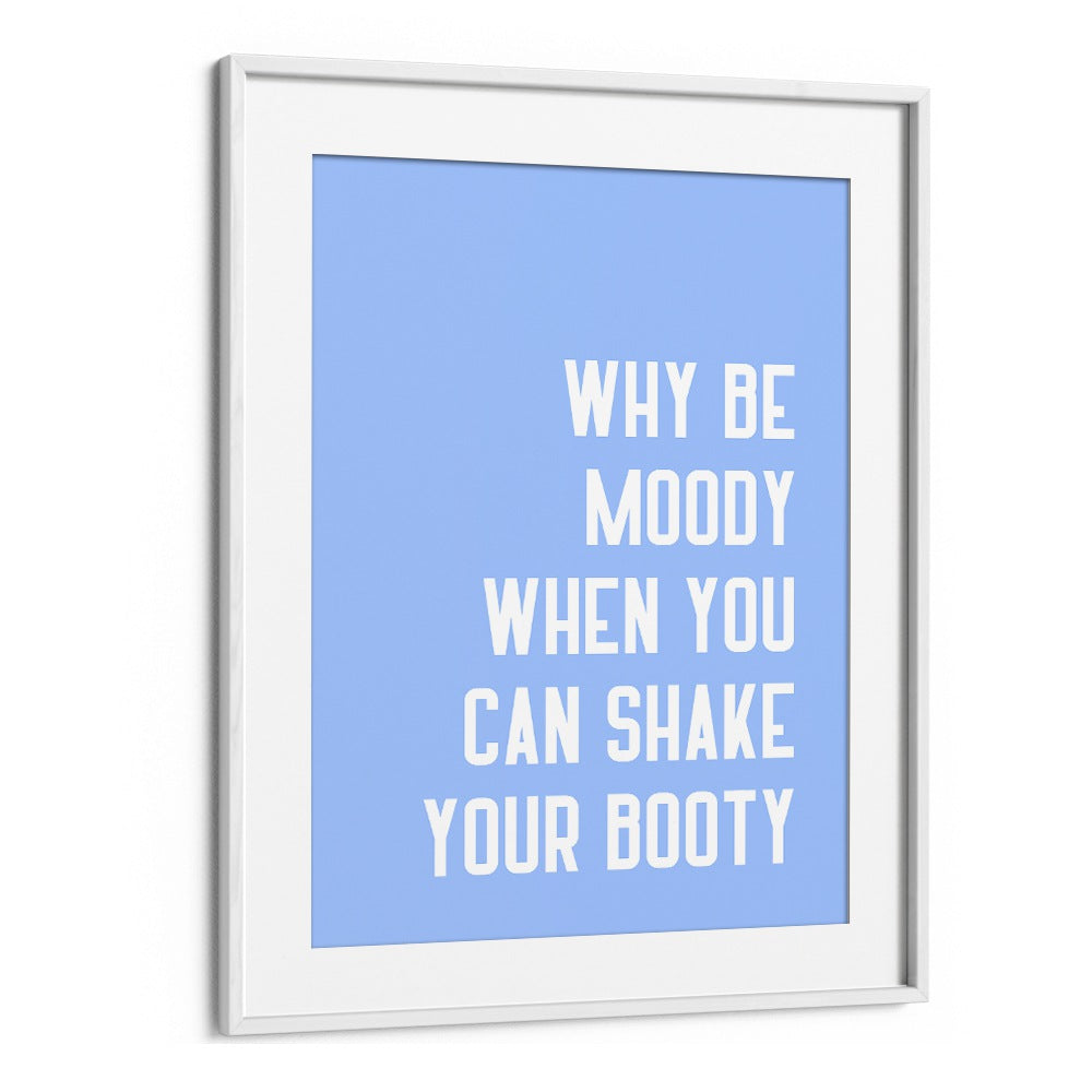 Shake Thy Booty by Athene Fritsch Quotes and Typography Posters in White Frame With Mount