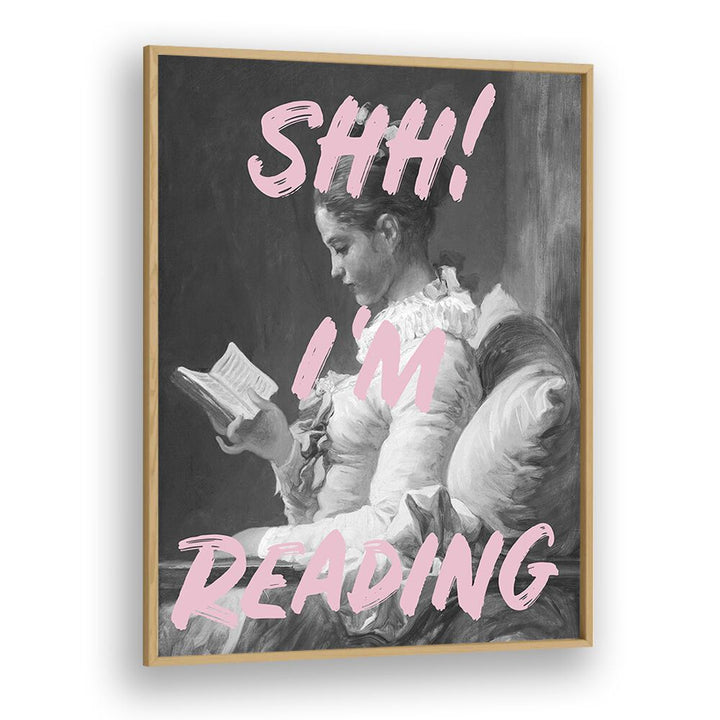 Shh Im Reading By Grace Digital Art Co Altered Art Prints in Oak Wood Plain Frame