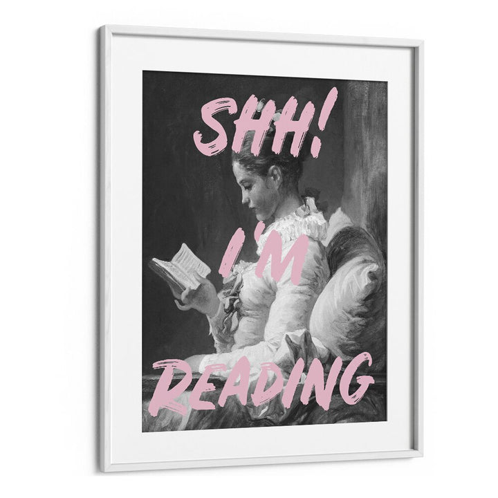 Shh Im Reading By Grace Digital Art Co Altered Art Prints in White Frame With Mount