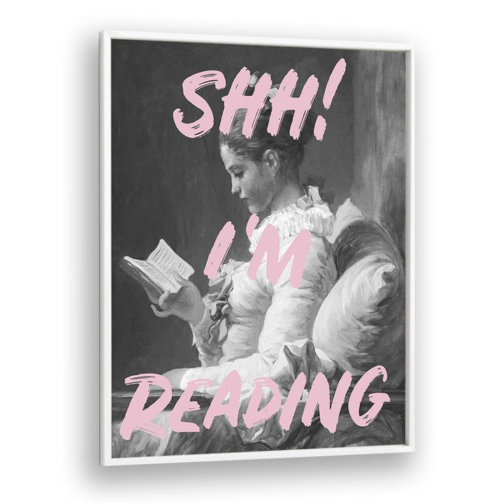 Shh Im Reading By Grace Digital Art Co Altered Art Prints in White Plain Frame