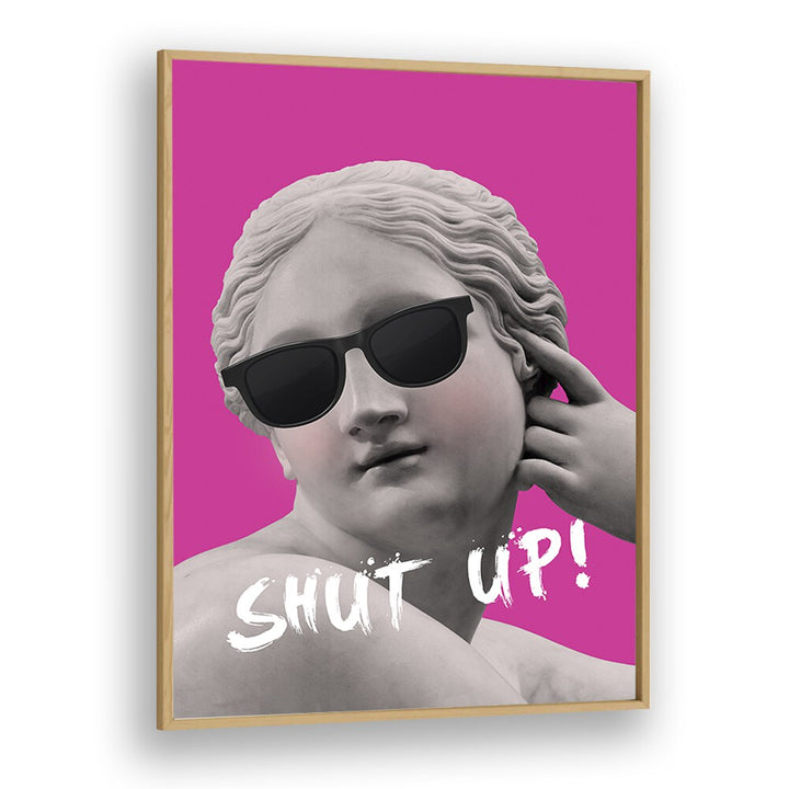 Shut Up II By Grace Digital Art Co Altered Art Prints in Oak Wood Plain Frame