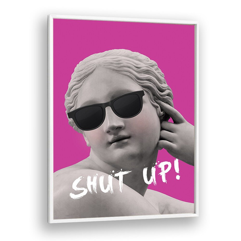 Shut Up II By Grace Digital Art Co Altered Art Prints in White Plain Frame