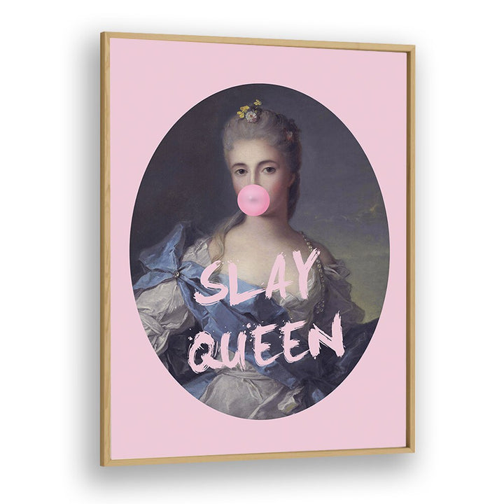 Slay Queen Iv By Grace Digital Art Co Altered Art Prints in Oak Wood Plain Frame