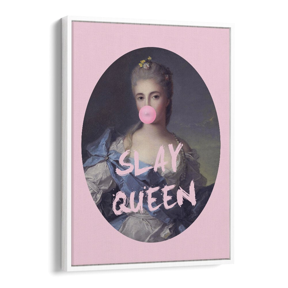 Slay Queen Iv By Grace Digital Art Co Altered Art Prints in White Floater Frame