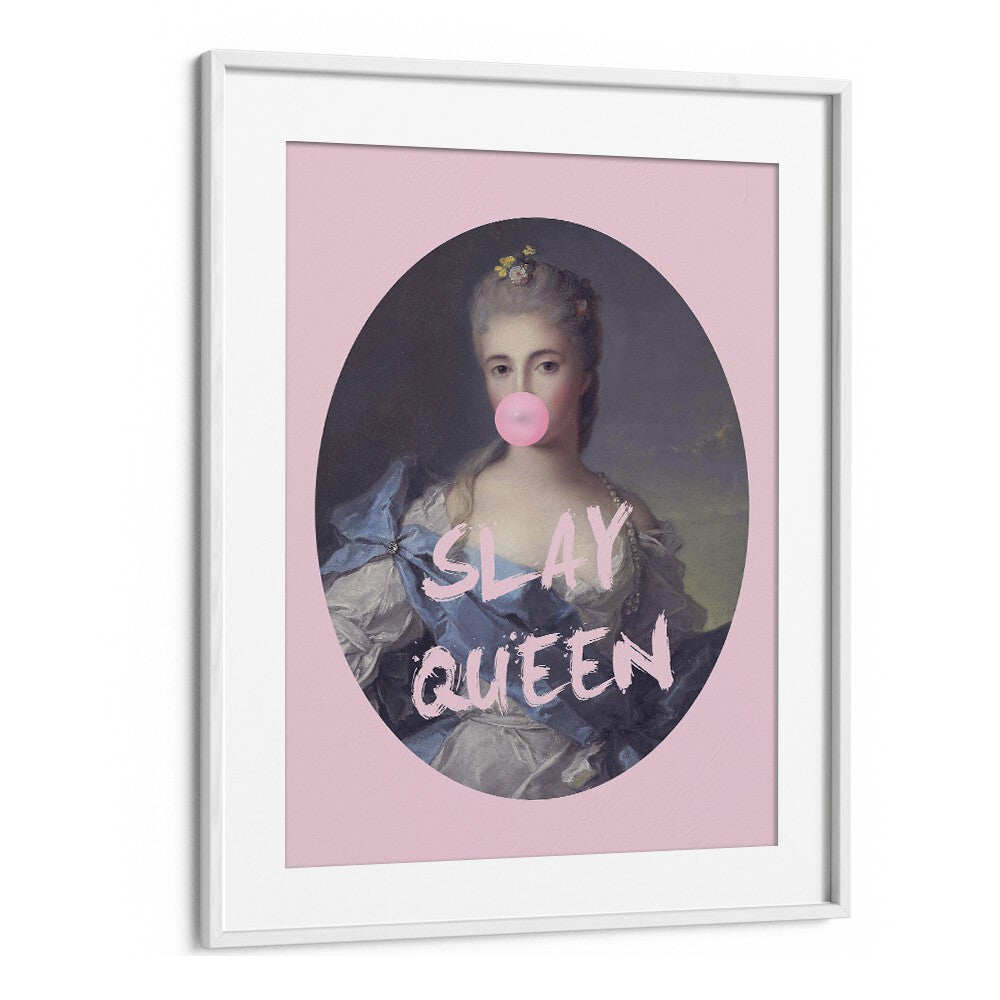 Slay Queen Iv By Grace Digital Art Co Altered Art Prints in White Frame With Mount