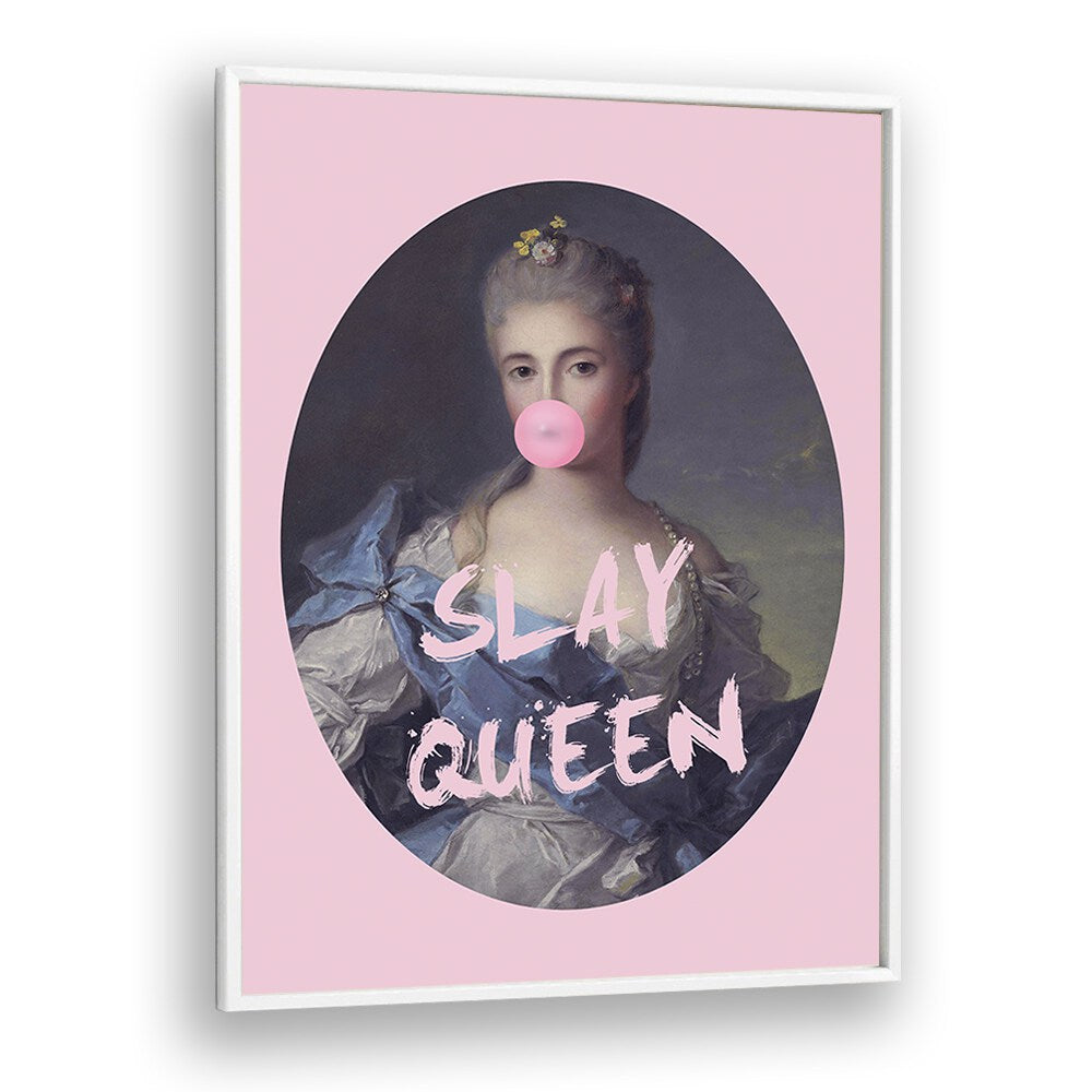 Slay Queen Iv By Grace Digital Art Co Altered Art Prints in White Plain Frame