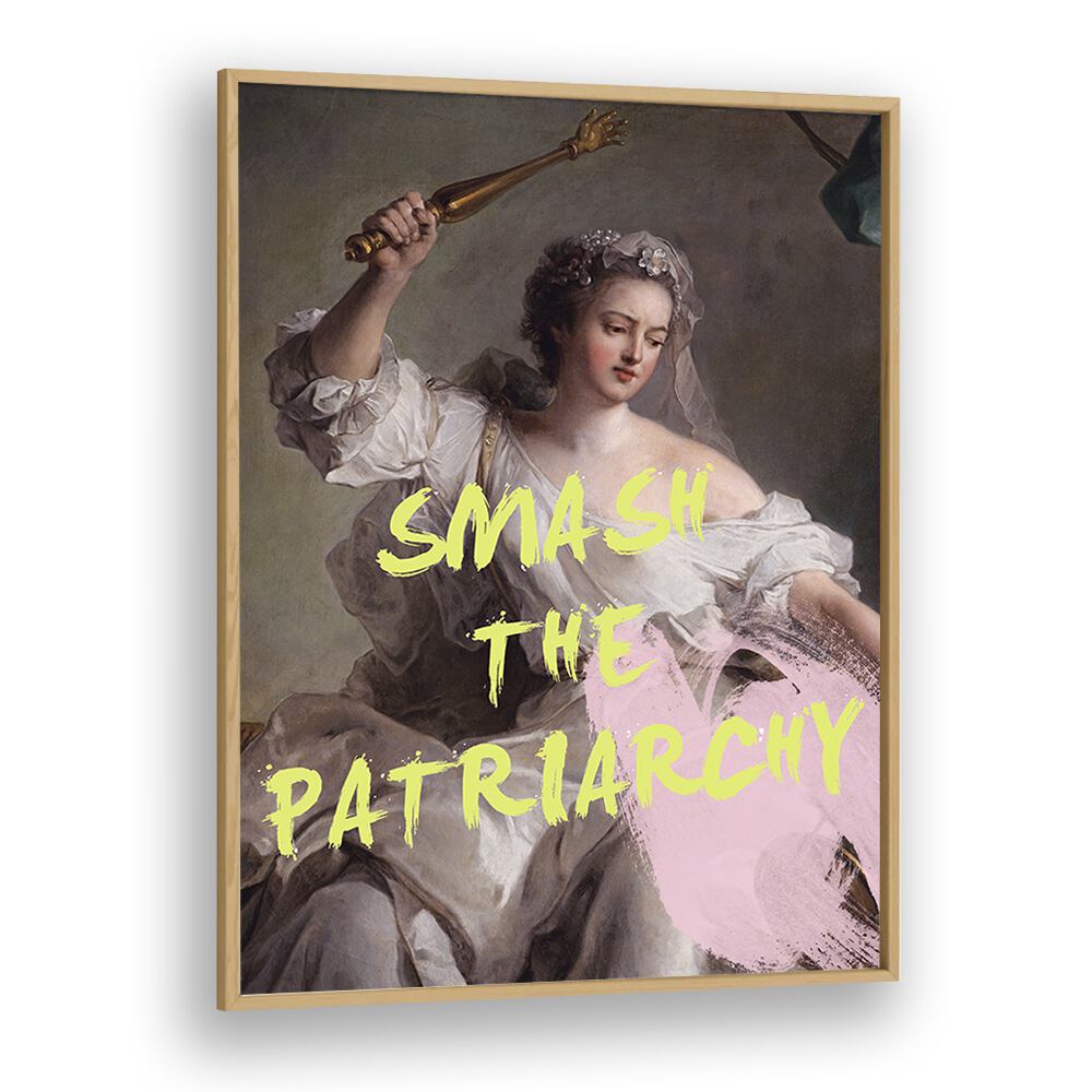 Smash the Patriarchy By Grace Digital Art Co Altered Art Prints in Oak Wood Plain Frame