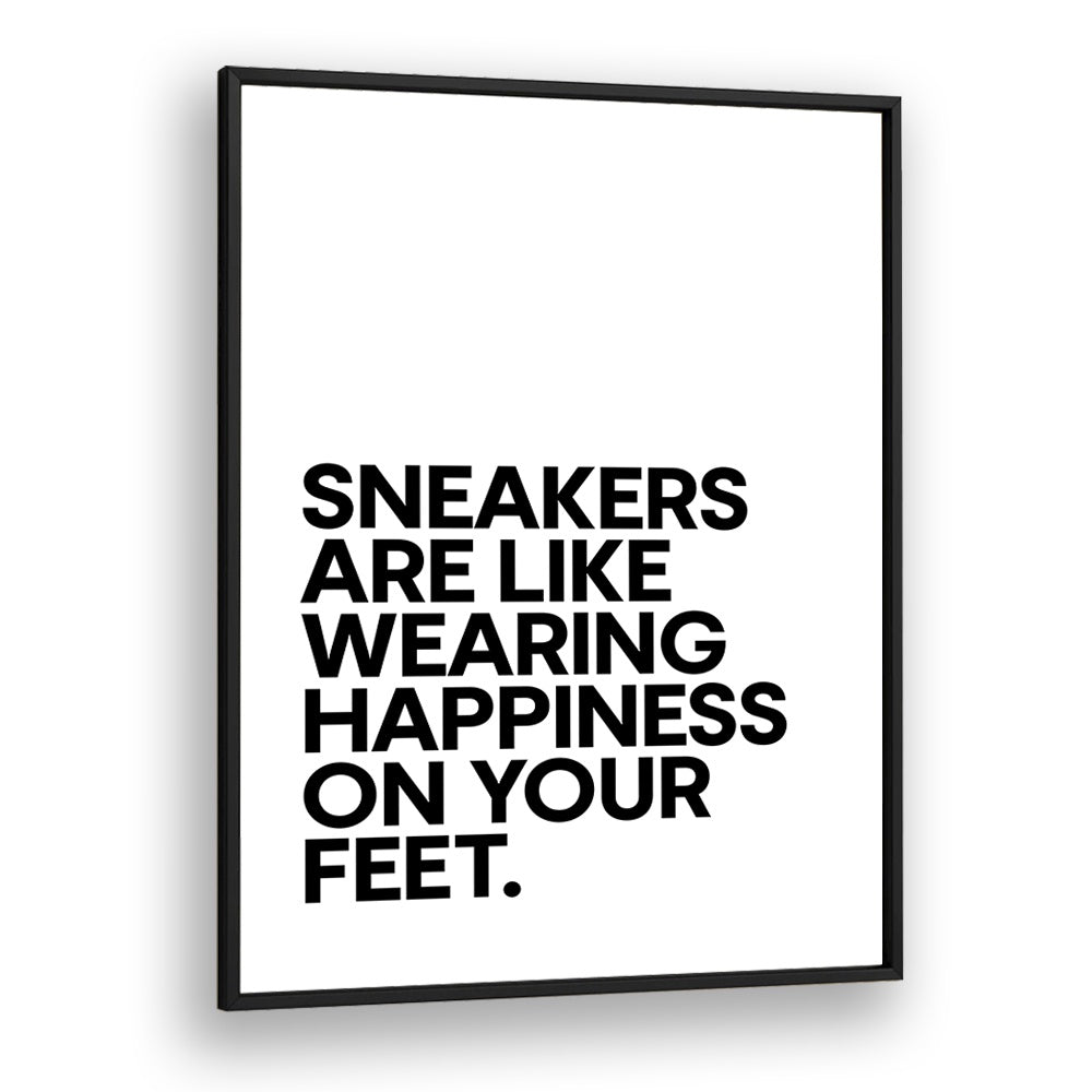 Sneakers Are Happiness Quotes and Typography Posters in Black Plain Frame