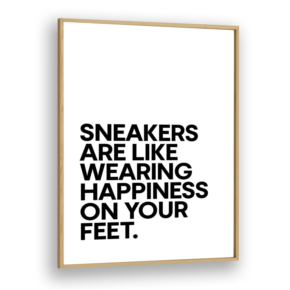 Sneakers Are Happiness Quotes and Typography Posters in Oak Wood Plain Frame