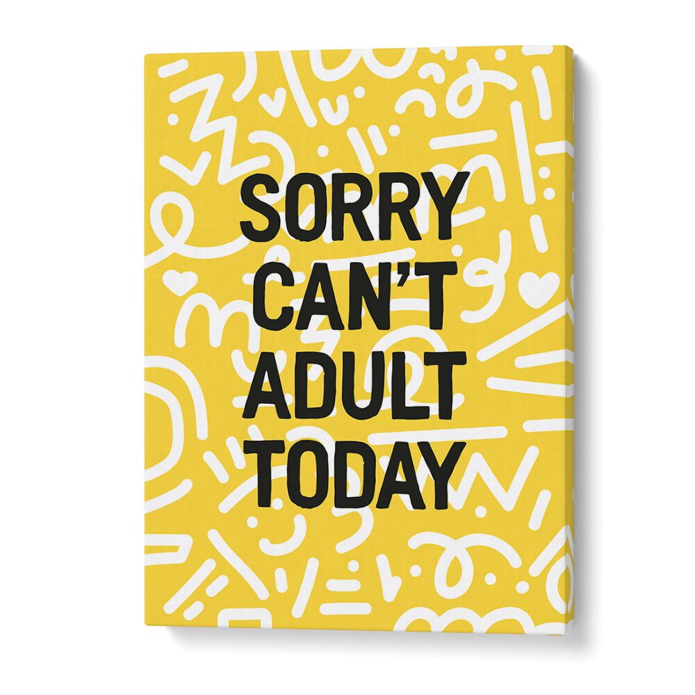 Sorry Can't Adult Today By Frankie Kerr-dineen Quotes Posters Wall Art Prints in Gallery Wrap