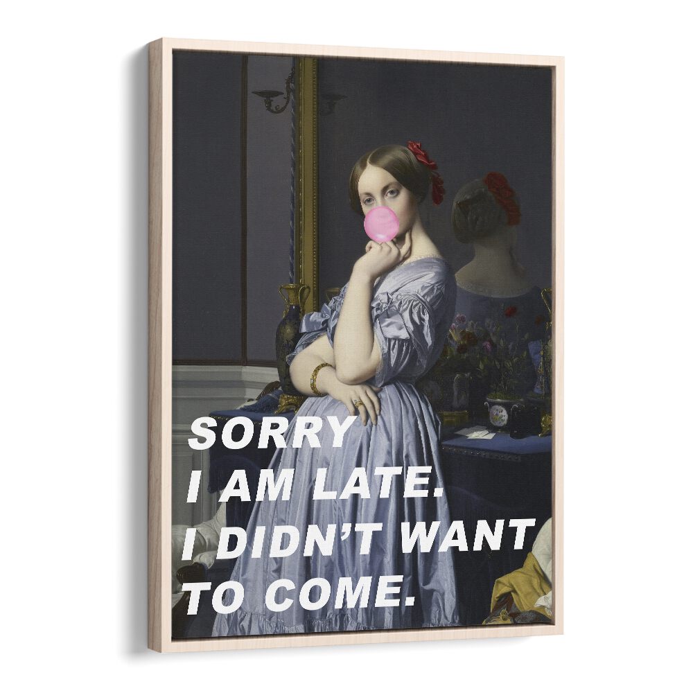 Sorry I Am Late I Didn't Want to Come by the Art Concept Altered Art Prints in Oak Wood Floater Frame