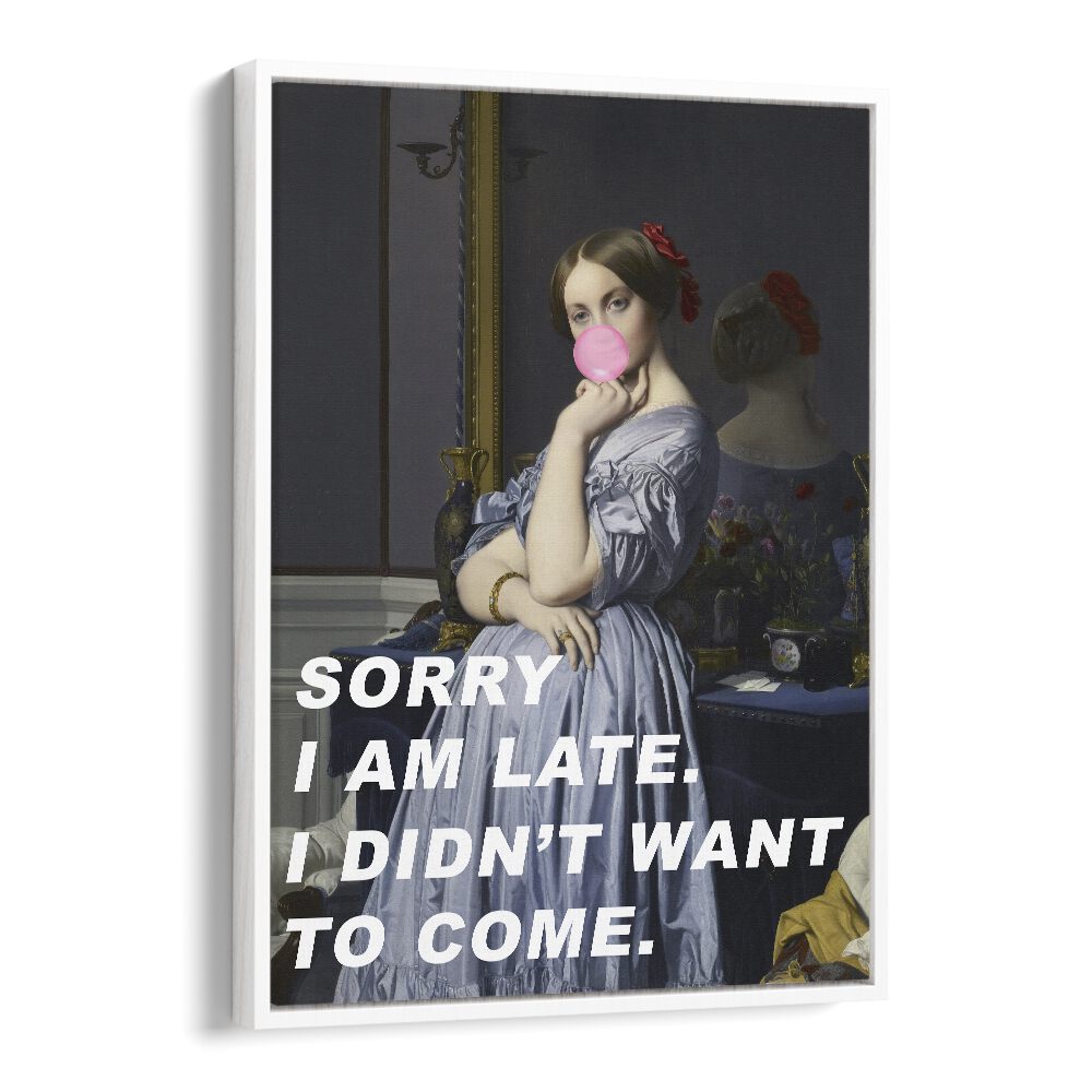 Sorry I Am Late I Didn't Want to Come by the Art Concept Altered Art Prints in White Floater Frame