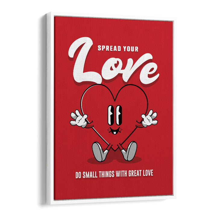 Spread Your Love Quotes and Typography Posters in White Floater Frame