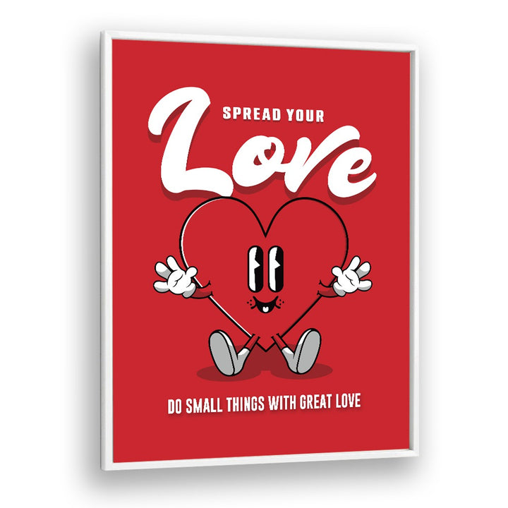 Spread Your Love Quotes and Typography Posters in White Plain Frame