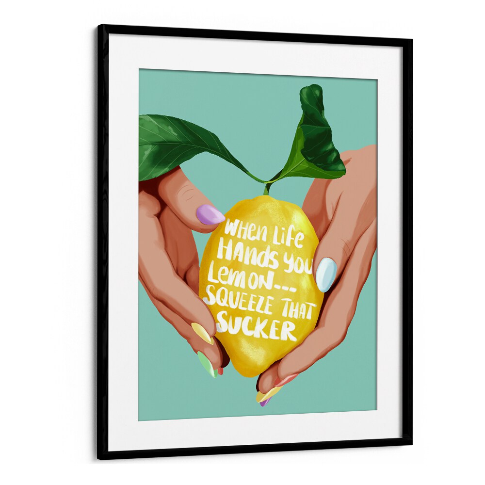 Squeeze That Lemon Kitchen Posters Kitchen Art Prints in Black Frame With Mount