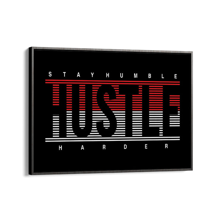 Stay Humble Hustle Harder ii Quotes and Typography Posters in Black Floater Frame