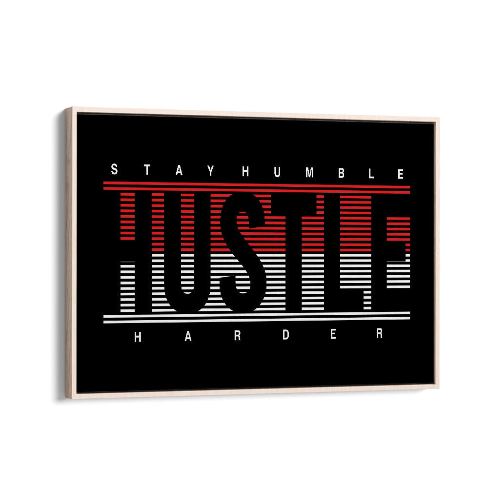 Stay Humble Hustle Harder ii Quotes and Typography Posters in Oak Wood Floater Frame