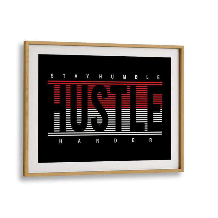 Stay Humble Hustle Harder ii Quotes and Typography Posters in Oak Wood Frame With Mount