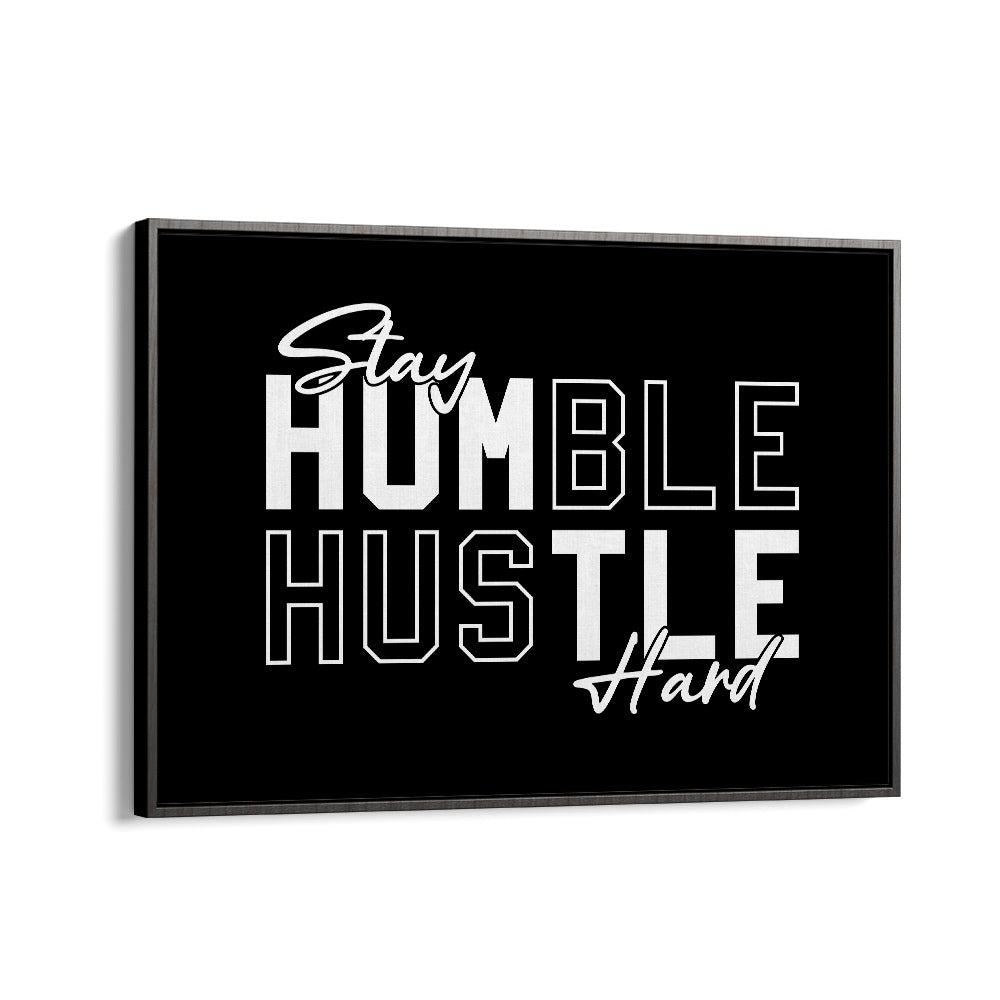 Stay Humble Hustle Harder iii Quotes and Typography Posters in Black Floater Frame