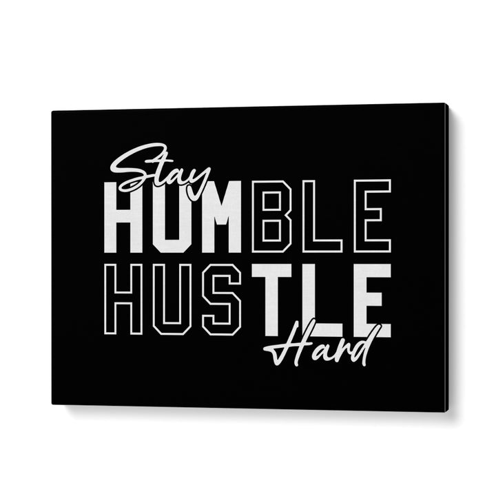 Stay Humble Hustle Harder iii Quotes and Typography Posters in Gallery Wrap