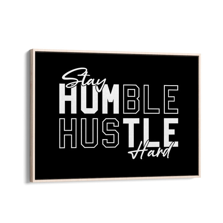 Stay Humble Hustle Harder iii Quotes and Typography Posters in Oak Wood Floater Frame