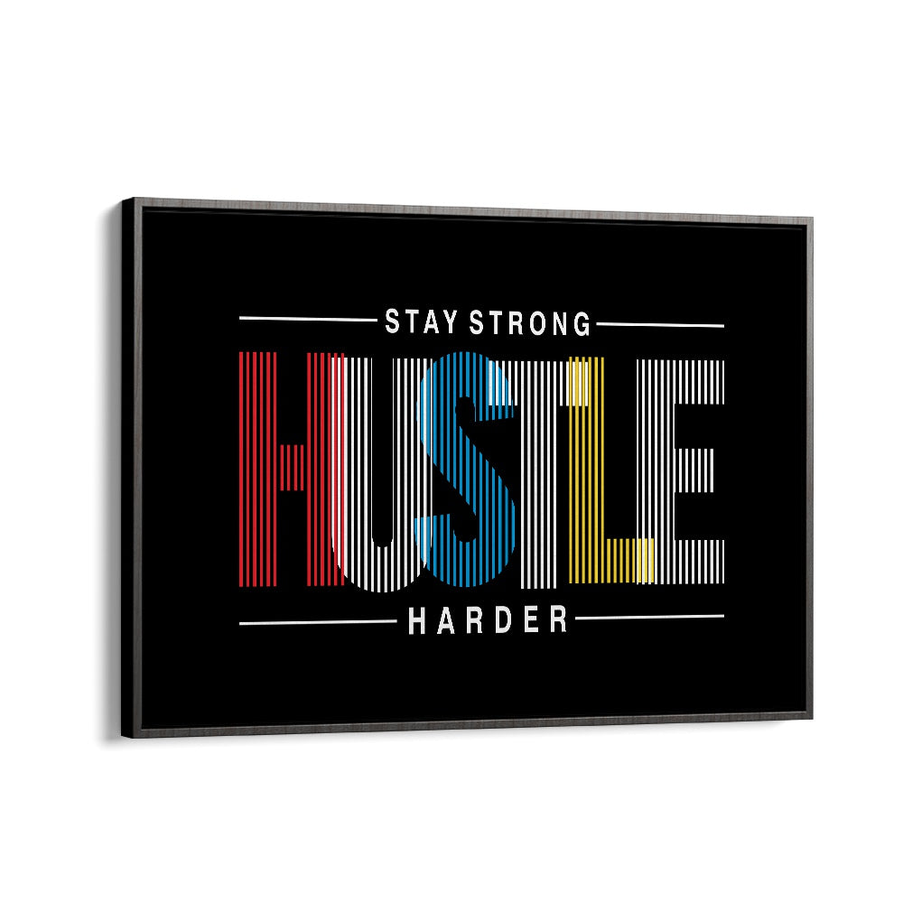 Stay Strong Hustle Harder Quotes and Typography Posters in Black Floater Frame