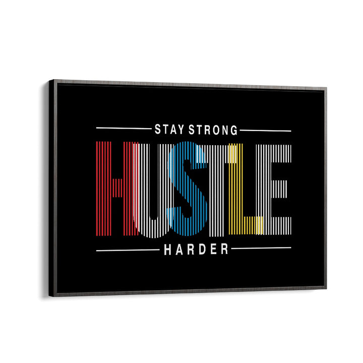 Stay Strong Hustle Harder Quotes and Typography Posters in Black Floater Frame