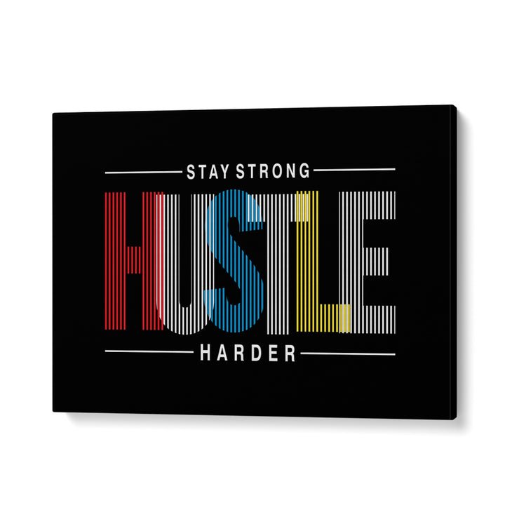 Stay Strong Hustle Harder Quotes and Typography Posters in Gallery Wrap