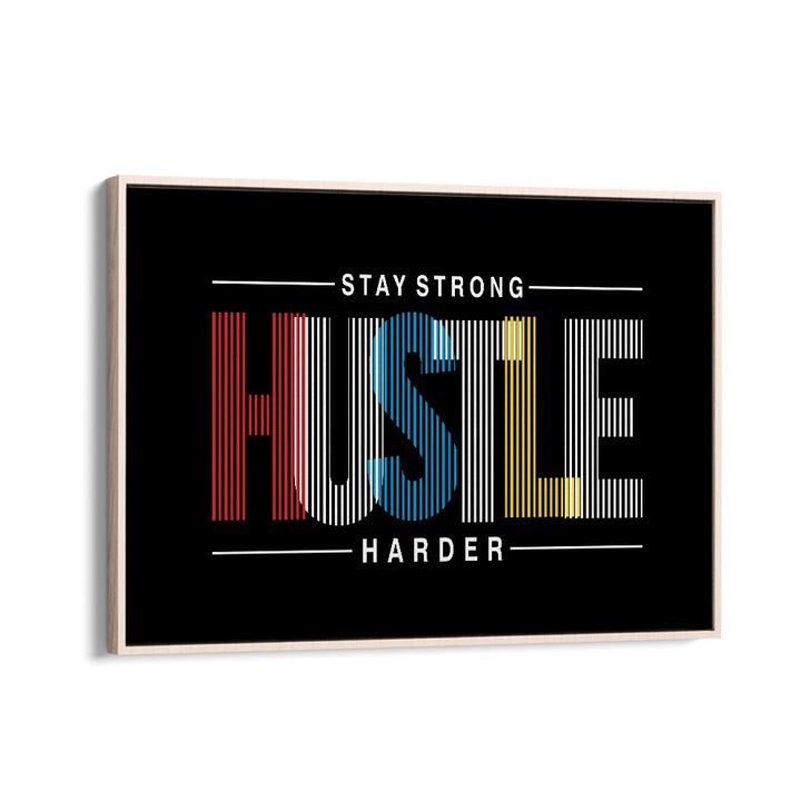 Stay Strong Hustle Harder Quotes and Typography Posters in Oak Wood Floater Frame