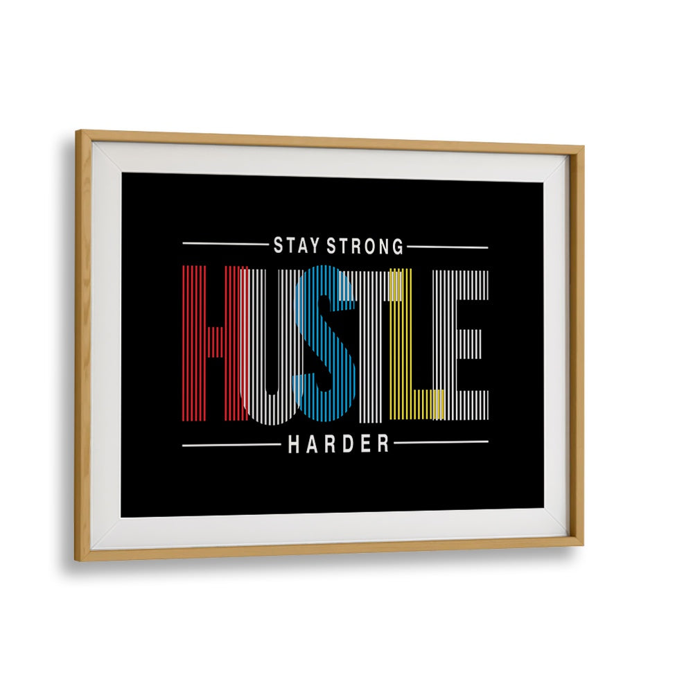 Stay Strong Hustle Harder Quotes and Typography Posters in Oak Wood Frame With Mount